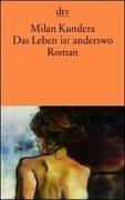 Milan Kundera: Das Leben ist anderswo. (Paperback, German language, Dtv)