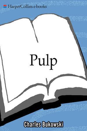 Charles Bukowski: Pulp