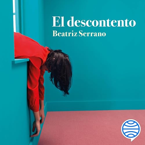 Beatriz Serrano, Beatriz Serrano: El Descontento (AudiobookFormat, Spanish language, Planeta Audio)