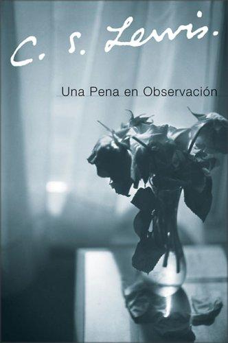 C. S. Lewis: Una Pena en Observacion (Paperback, Rayo)