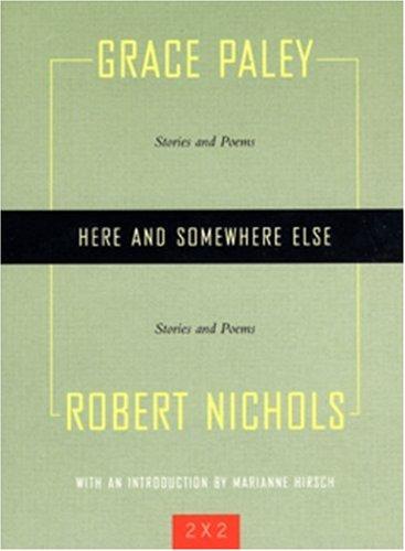 Grace Paley, Robert Nichols: Here And Somewhere Else (Two By Two) (Paperback, 2007, The Feminist Press)