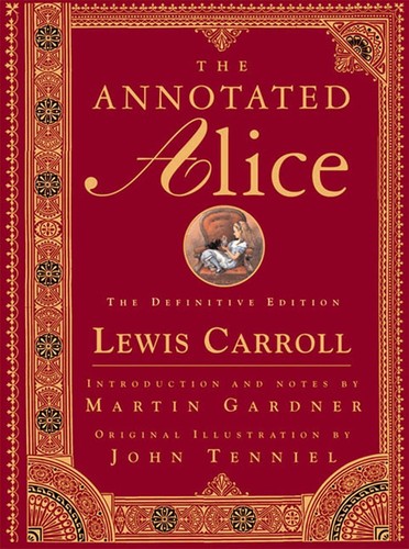 Lewis Carroll: The Annotated Alice (Hardcover, 1999, W. W. Norton)
