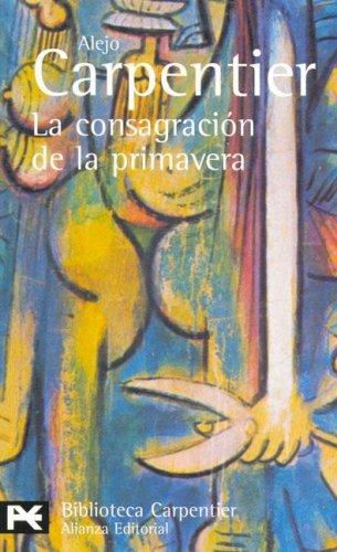 Alejo Carpentier: La Consagracion De La Primavera (Paperback, Spanish language, Alianza)