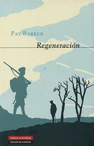 Pat Barker, Carlos Milla Soler, Isabel Ferrer Marrades: Regeneración (Hardcover, 2014, Galaxia Gutenberg, S.L.)