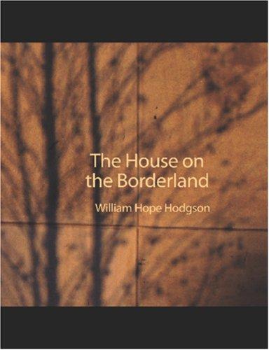 William Hope Hodgson: The House on the Borderland (Large Print Edition) (Paperback, 2006, BiblioBazaar)