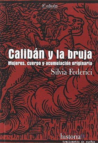 Silvia Federici: Calibán y la bruja: mujeres, cuerpo y acumulación originaria (Paperback, Castellano language, Traficantes de Sueños)
