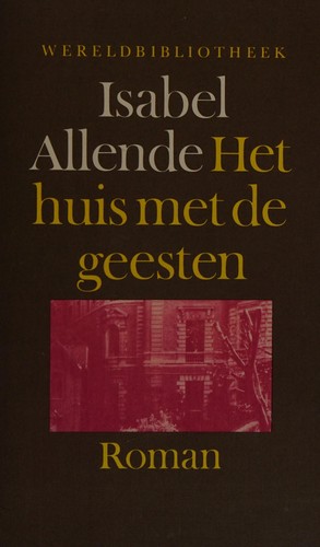 Isabel Allende: Het huis met de geesten (Dutch language, 1985, Wereldbibliotheek)