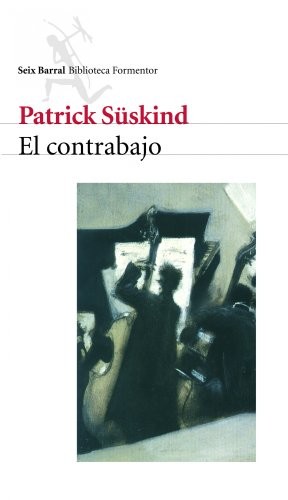 Patrick Süskind, Pilar Giralt Gorina: El contrabajo (Paperback, 1999, Seix Barral)