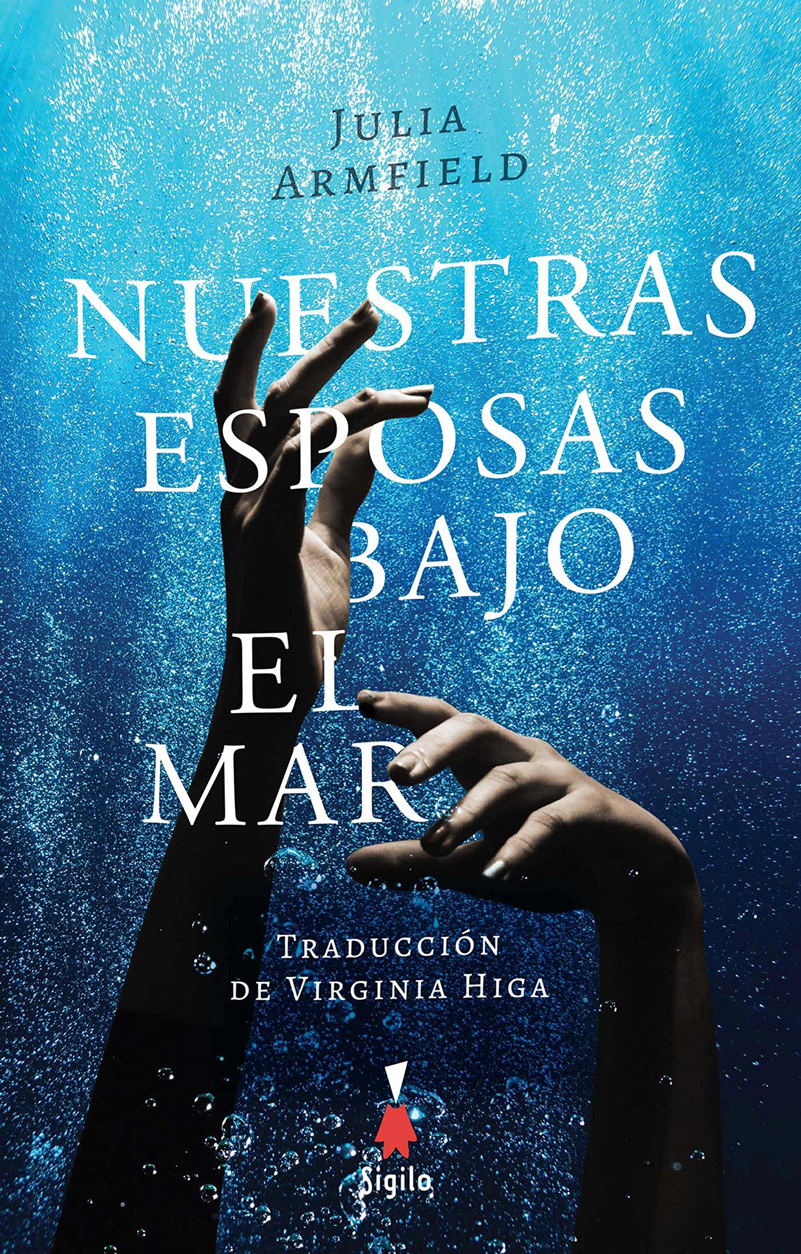 Julia Armfield: Nuestras esposas bajo el mar (Paperback, Español language, 2023, Sigilo)