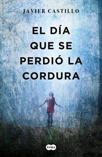 Javier Castillo , Javier Castillo: El día que se perdió la cordura (Paperback, Spanish language, 2020, Penguin Random House Grupo Editorial (SUMA))
