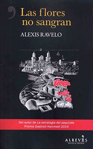Alexis Ravelo: Las flores no sangran (Paperback, 2018, Novela negra)