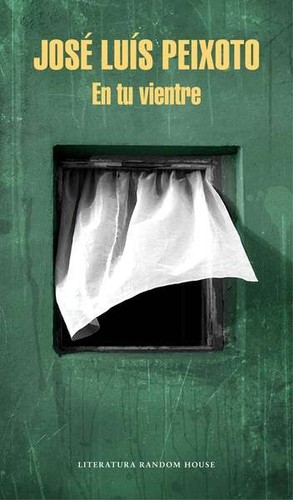 José Luís Peixoto: En tu vientre (2017, Literatura Random House)