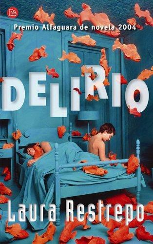 Laura Restrepo: Delirio / Delirium (Paperback, Spanish language, 2007, Punto De Lectura)