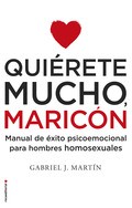Gabriel J. Martín: Quiérete mucho, maricón (2016, Roca)