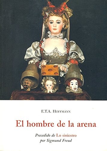 Sigmund Freud, Ernst T. A. Hoffmann: El hombre de la arena ; precedido de Lo siniestro por Sigmund Freud (Paperback, 2008, José J. Olañeta Editor, OLAÑETA)