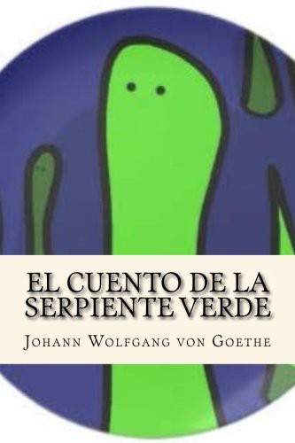 Johann Wolfgang von Goethe: El Cuento de la Serpiente Verde (Paperback, 2016, Createspace Independent Publishing Platform, CreateSpace Independent Publishing Platform)