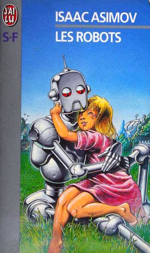 Isaac Asimov: Les Robots (Paperback, French language, 1998, Editions J'ai Lu)