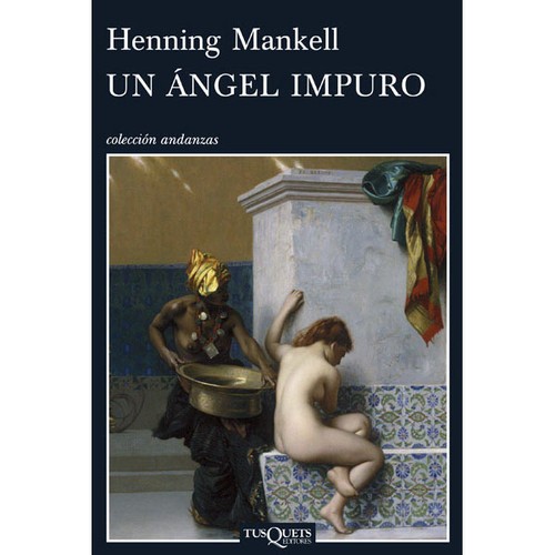 Henning Mankell: Un ángel impuro (Spanish language, 2012, Tusquets)