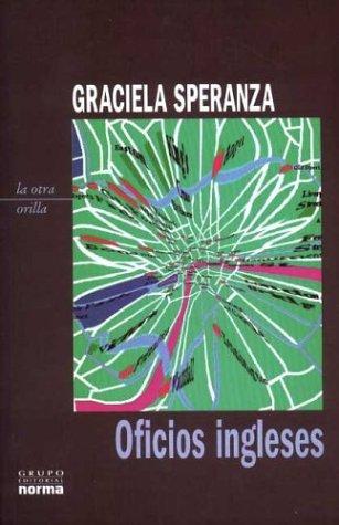 Graciela Speranza: Oficios ingleses (Spanish language, 2003, Grupo Editorial Norma)