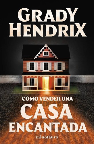 Grady Hendrix: CÓMO VENDER UNA CASA ENCANTADA (Paperback, castellano language, 2023, Minotauro)