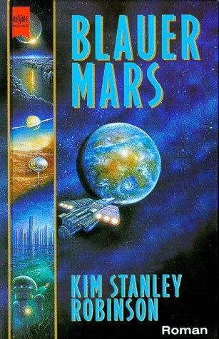 Kim Stanley Robinson: Blauer Mars. Dritter Roman der Mars- Trilogie. (Hardcover, German language, Heyne)