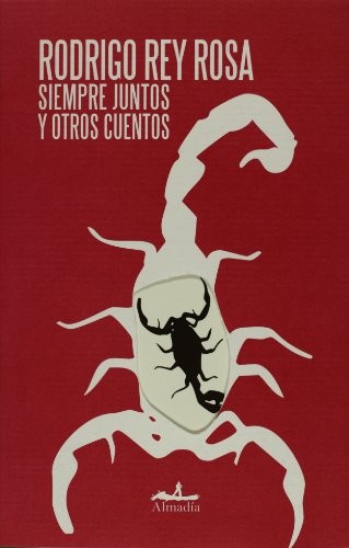 Rodrigo Rey Rosa: Siempre juntos y otros cuentos (Spanish language, 2008, Amadía)