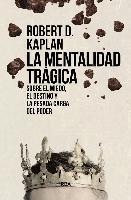 Robert D. Kaplan: La mentalidad trágica. Sobre el miedo, el destino y la pesada carga del poder (Spanish language, 2023)