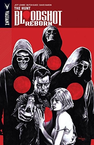 Jeff Lemire, Butch Guice, T. A. Palmer, Mico Suayan: Bloodshot Reborn Volume 2 (2016, Valiant Entertainment LLC)