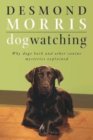 Desmond Morris: Dogwatching (Paperback, 1993, Three Rivers Press)