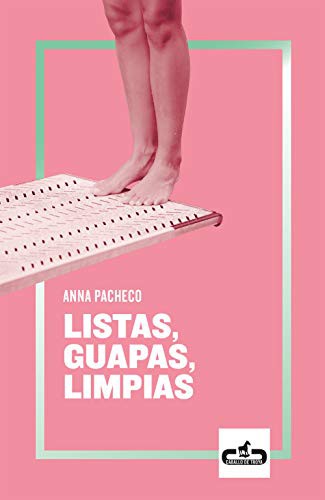 Anna Pacheco: Listas, guapas, limpias (Paperback, 2019, CABALLO DE TROYA)