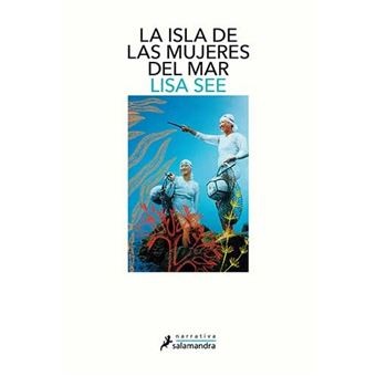 Lisa See: La isla de las mujeres del mar (2019, Salamandra)