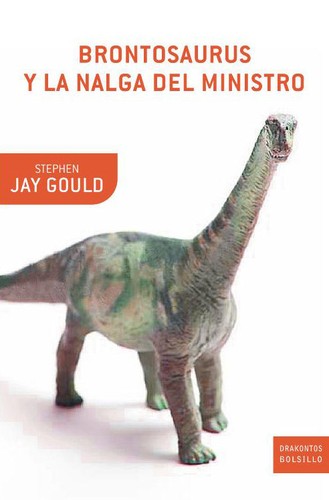 Stephen Jay Gould: Brontosaurus y la nalga del ministro (Paperback, Castellano language, 2009, Crítica)