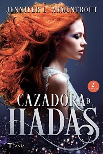 Jennifer Armentrout: CAZADORA DE HADAS (Spanish language, 2016, Ediciones Urano S. A., Titania)