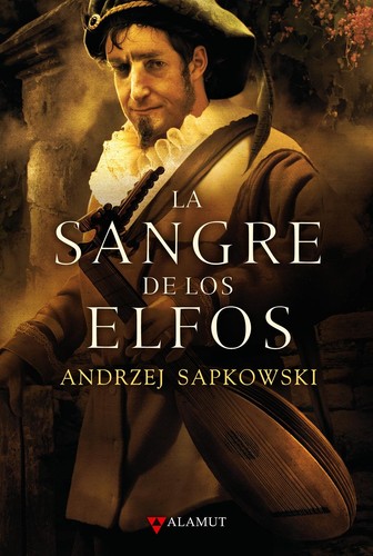 Andrzej Sapkowski, José María Faraldo Jarillo: La sangre de los Elfos (2011, Alamut)