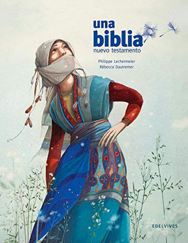 Philippe Lechermeier, Rébecca Dautremer: Una biblia. Nuevo testamento (Paperback, castellà language, 2017, Editorial Luis Vives (Edelvives))