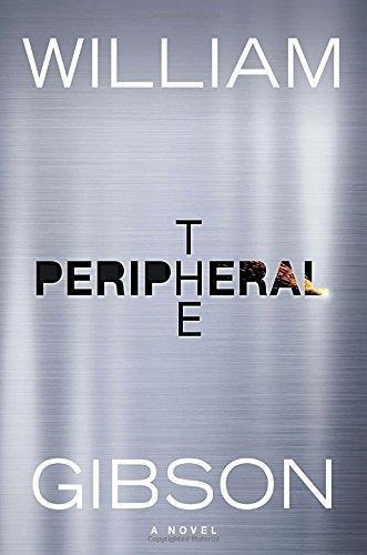 William Gibson: The peripheral (2014, G.P. Putnam's Sons)