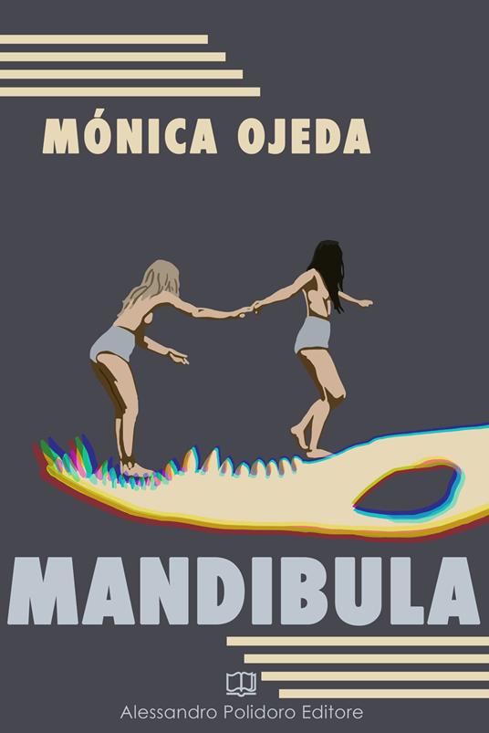 Mónica Ojeda: Mandibula (Paperback, Italiano language, 2021, Alessandro Polidoro Editore)