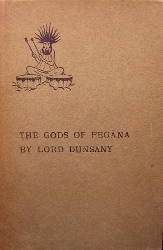 Lord Dunsany: The Gods of Pegāna (Hardcover, 1905, Elkin Mathews)