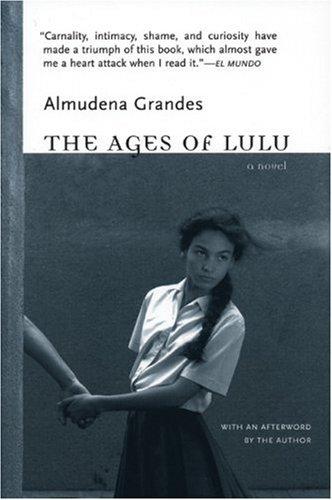 Almudena Grandes: The ages of Lulu (2005, Seven Stories Press)