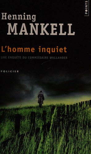 Henning Mankell: L'homme inquiet (French language, 2012, Points)