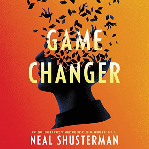 Neal Shusterman: Game Changer (AudiobookFormat, HarperCollins B and Blackstone Publishing)