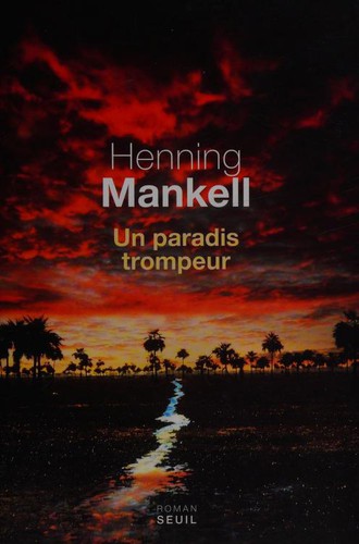 Henning Mankell: Un paradis trompeur (French language, 2013, Editions du Seuil)