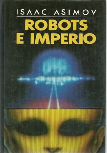 Isaac Asimov: Robots e Imperio (Hardcover, Spanish language, 1987, Círculo de Lectores, S.A.)