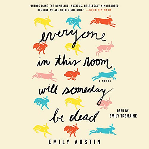 Emily Austin: Everyone in This Room Will Someday Be Dead (AudiobookFormat, 2021, Simon & Schuster Audio and Blackstone Publishing)