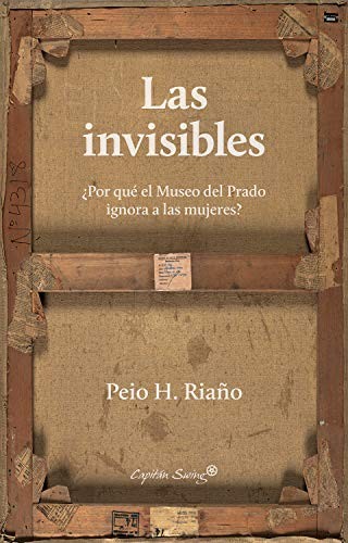 Peio H. Riaño: Las invisibles (Paperback, 2020, CAPITÁN SWING, Capitán Swing)