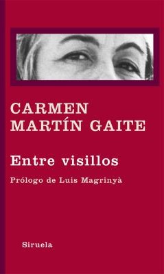 Carmen Martín Gaite, Luis Magrinyà: Entre visillos (Hardcover, Spanish language, 2011, Siruela)