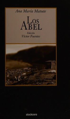 Ana María Matute: Los Abel (Spanish language, 2011, Stockcero)