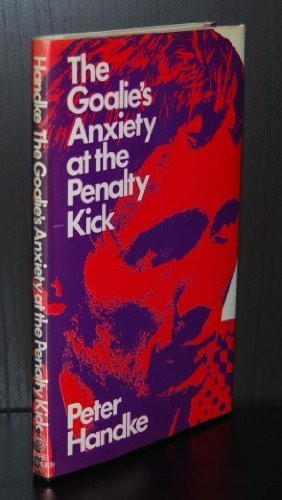 Peter Handke, Michael Roloff: The Goalie's Anxiety at the Penalty Kick (1977, Methuen Publishing Ltd)