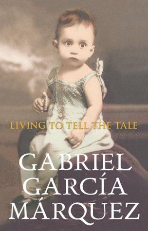 Gabriel García Márquez: Living to Tell the Tale (2003, Jonathan Cape)