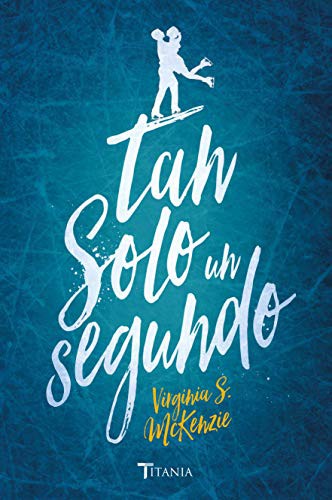 Virginia S. McKenzie: Tan solo un segundo (Paperback, 2017, Titania)